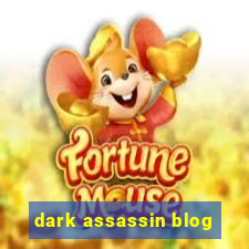 dark assassin blog