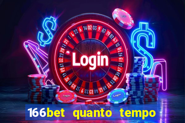 166bet quanto tempo demora para cair na conta