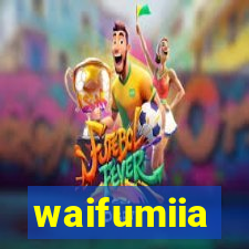 waifumiia