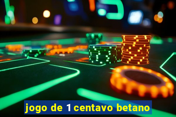 jogo de 1 centavo betano