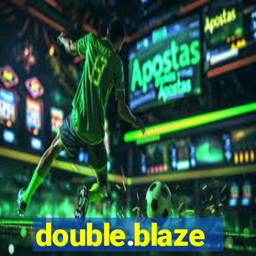 double.blaze