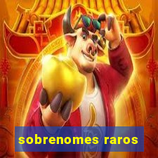 sobrenomes raros