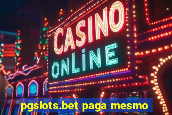 pgslots.bet paga mesmo