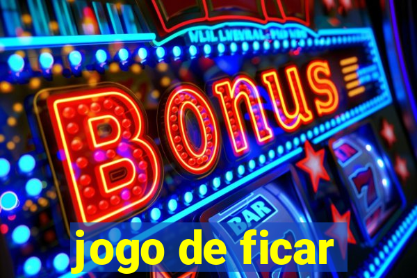 jogo de ficar