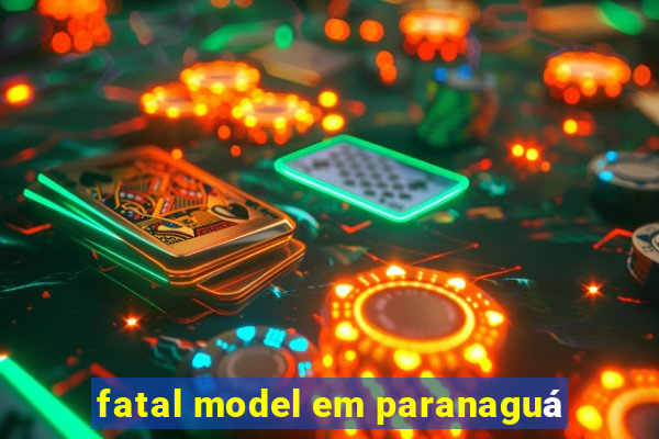 fatal model em paranaguá