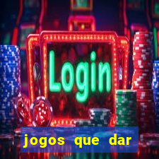 jogos que dar dinheiro de verdade