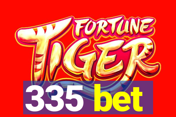 335 bet