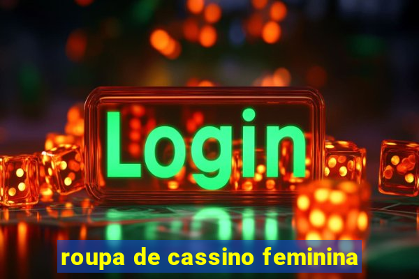 roupa de cassino feminina