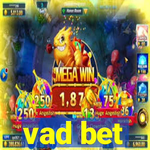 vad bet