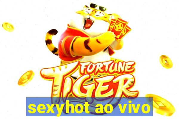 sexyhot ao vivo