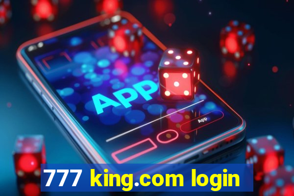 777 king.com login