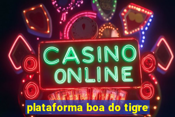 plataforma boa do tigre