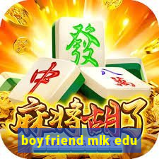 boyfriend mlk edu