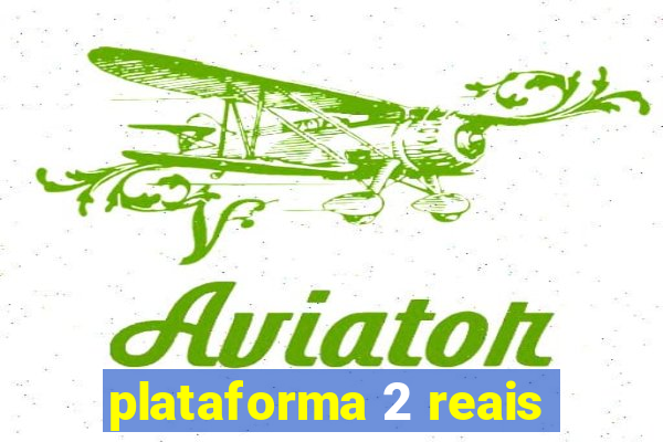 plataforma 2 reais