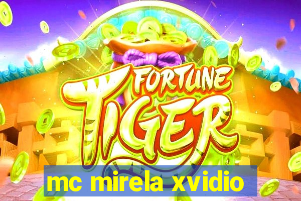 mc mirela xvidio