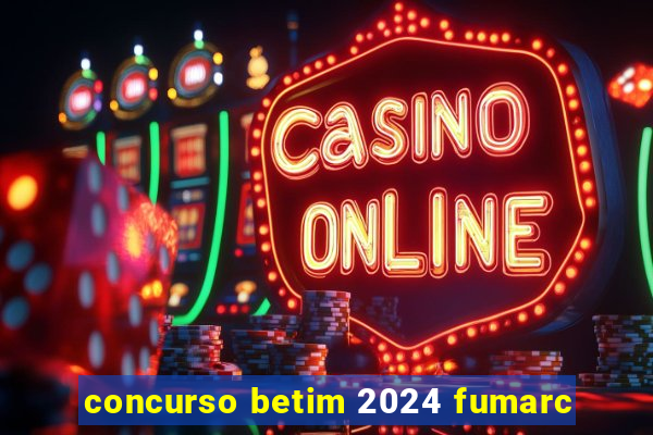 concurso betim 2024 fumarc