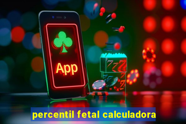 percentil fetal calculadora