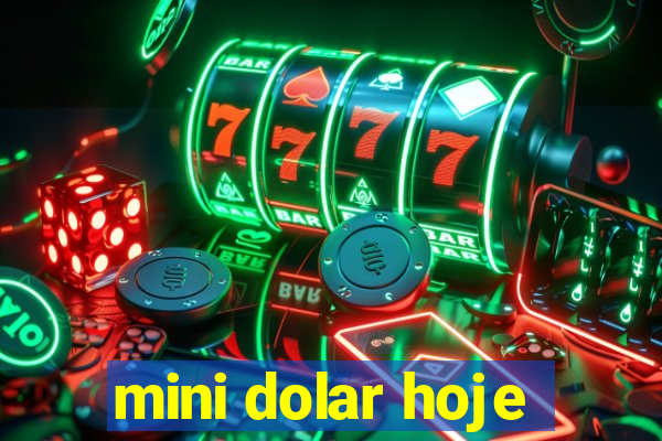 mini dolar hoje