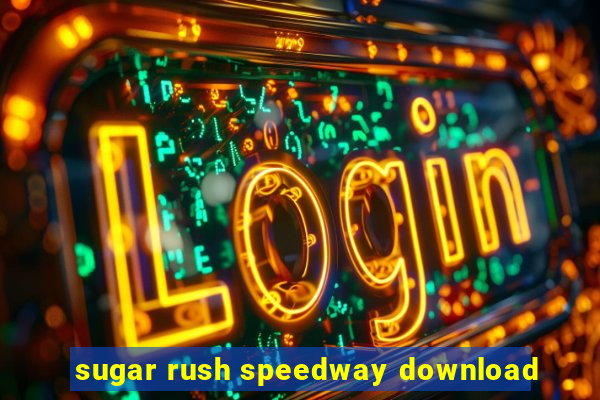 sugar rush speedway download