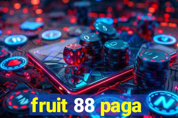 fruit 88 paga