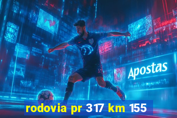 rodovia pr 317 km 155