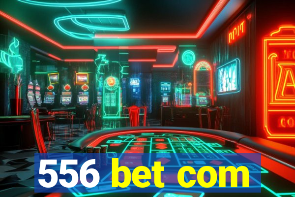 556 bet com