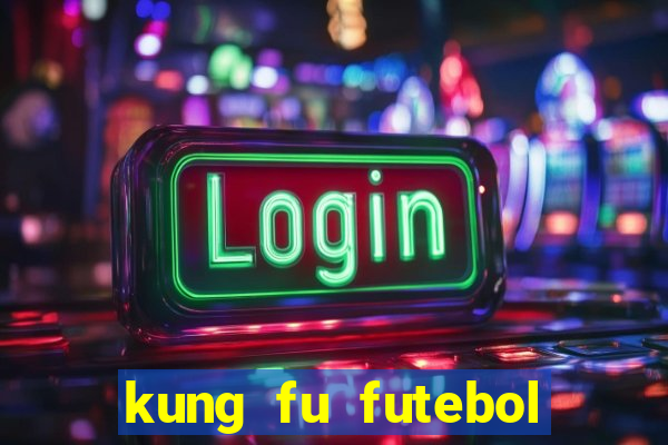 kung fu futebol clube filme completo dublado