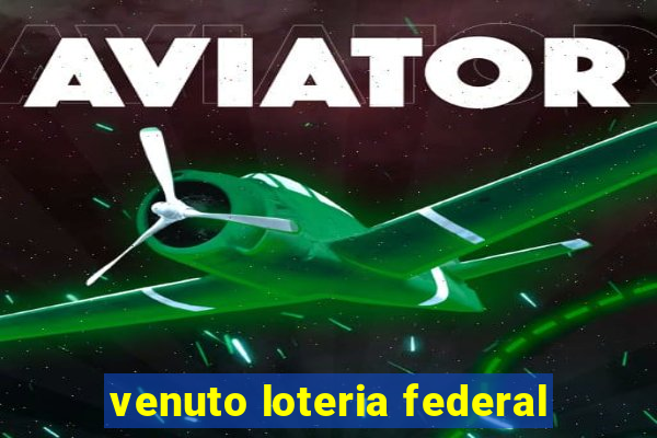 venuto loteria federal