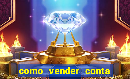 como vender conta de jogo