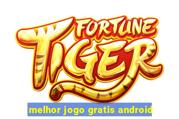 melhor jogo gratis android