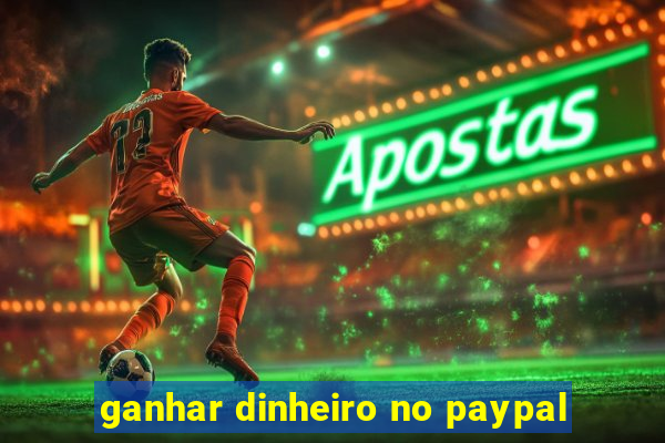 ganhar dinheiro no paypal