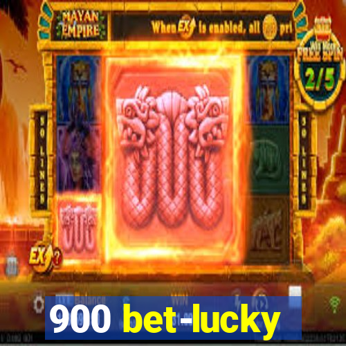 900 bet-lucky