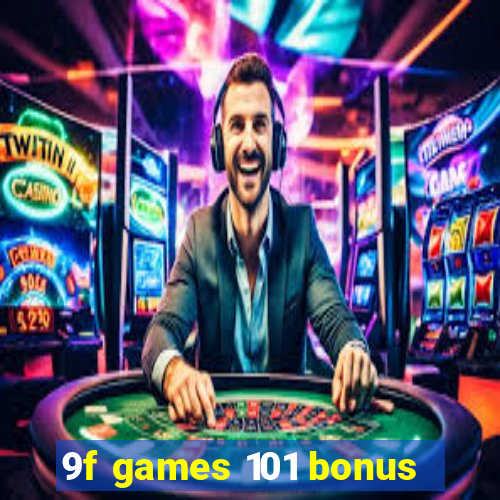 9f games 101 bonus