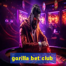 gorilla bet club