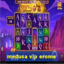 medusa vip erome