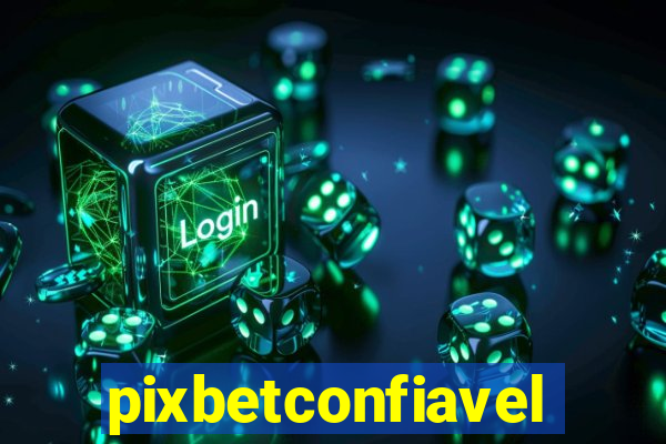 pixbetconfiavel