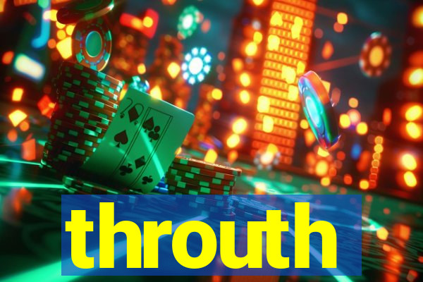 throuth