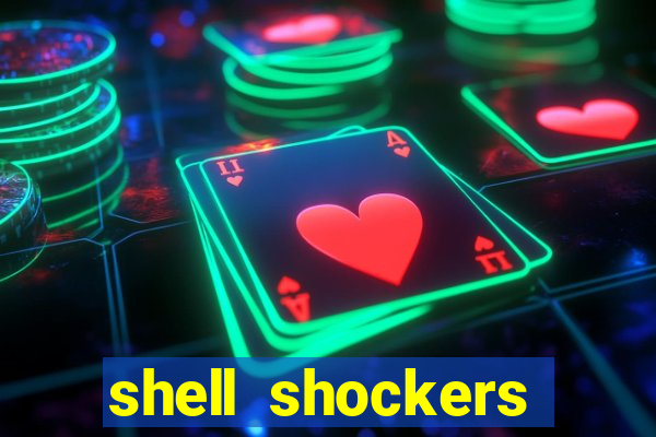 shell shockers crazy games