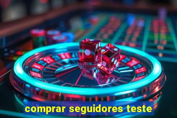 comprar seguidores teste