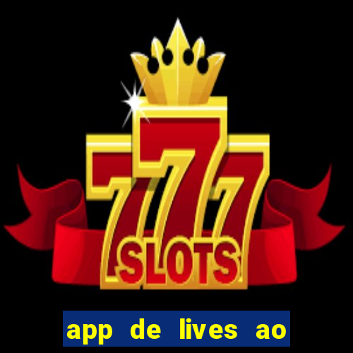 app de lives ao vivo 18