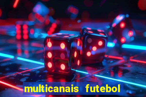 multicanais futebol ao vivo