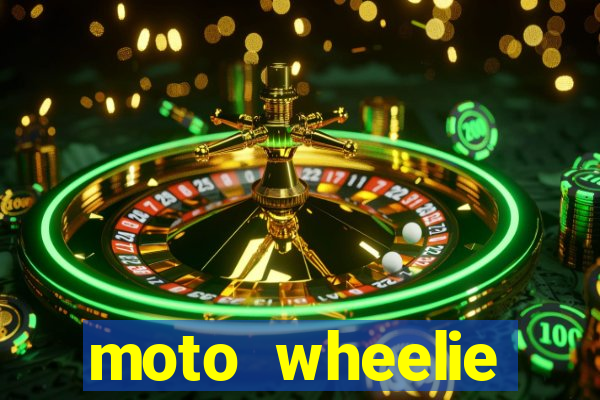 moto wheelie dinheiro infinito