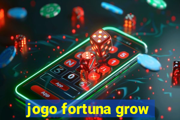 jogo fortuna grow