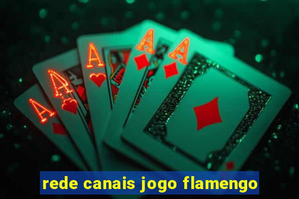 rede canais jogo flamengo