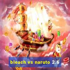 bleach vs naruto 2.6