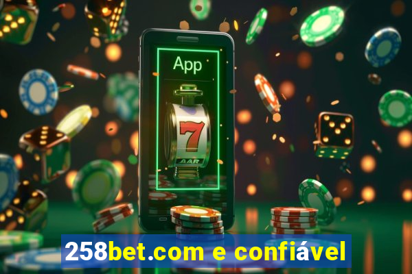 258bet.com e confiável