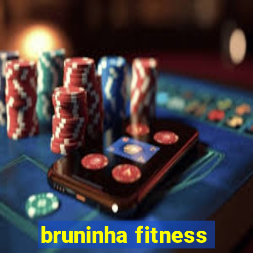 bruninha fitness