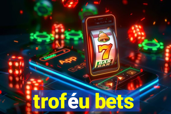 troféu bets