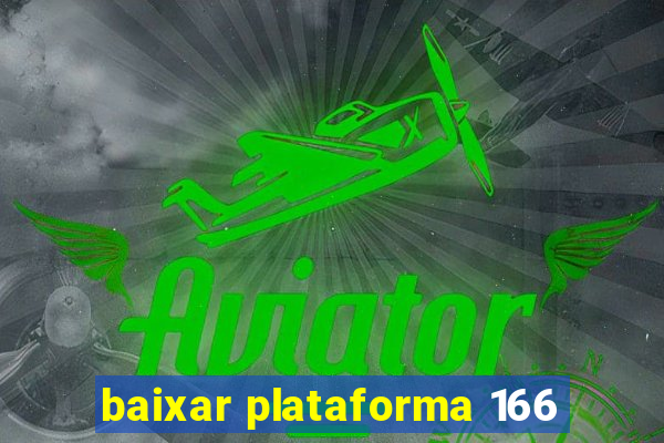 baixar plataforma 166