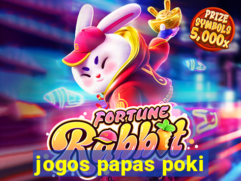 jogos papas poki